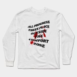 All progress takes place outside the comfort zone Long Sleeve T-Shirt